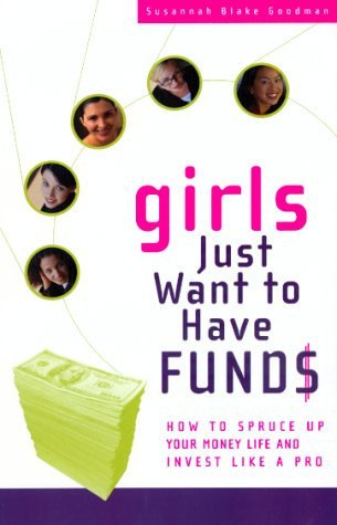 Girls Just Want to Have Funds How to Spruce Up Your Money and Invest Like a Pro