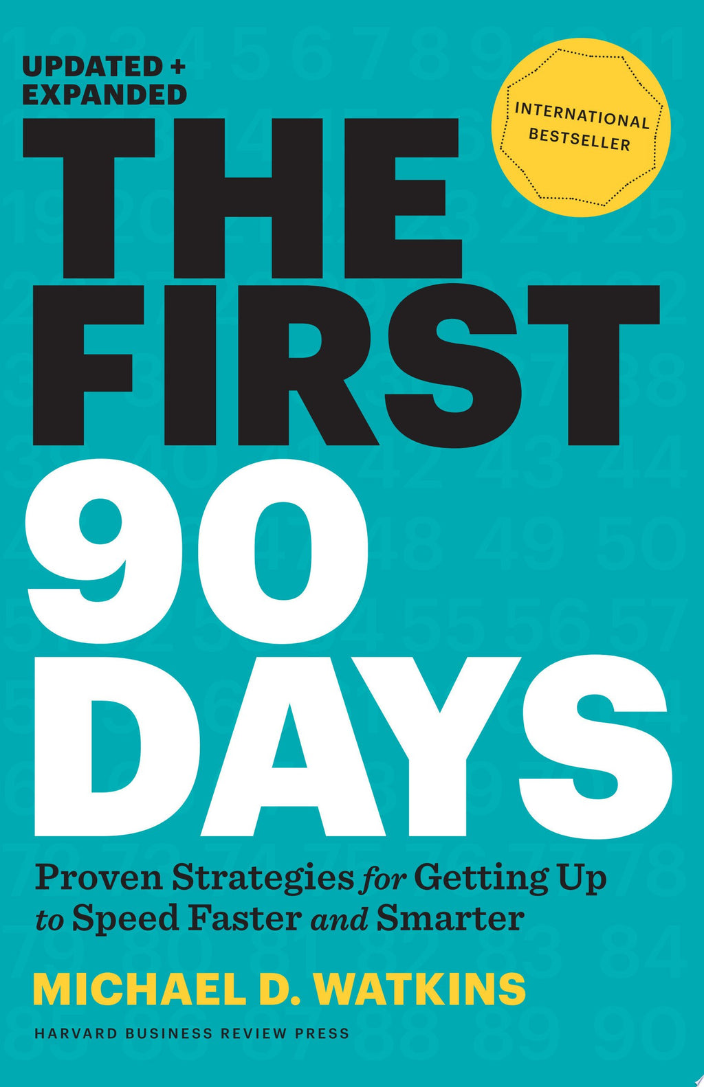 The First 90 Days, Updated and Expanded Proven Strategies for Getting Up to Speed Faster and Smarter