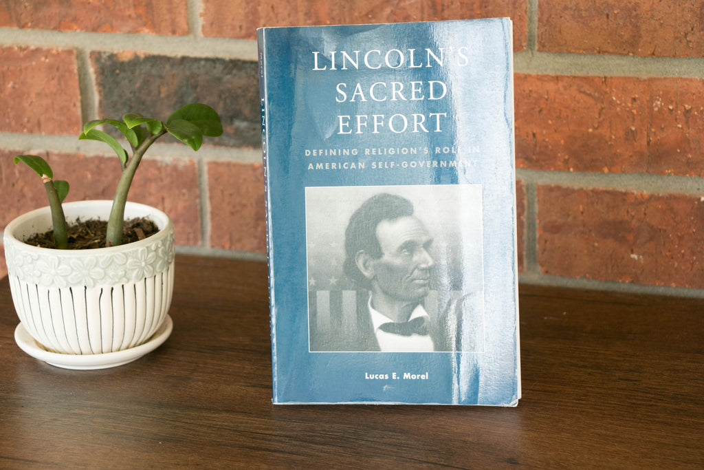 Lincoln's Sacred Effort: Defining Religion's Role in American Self-Government (Application of Political Theory)
