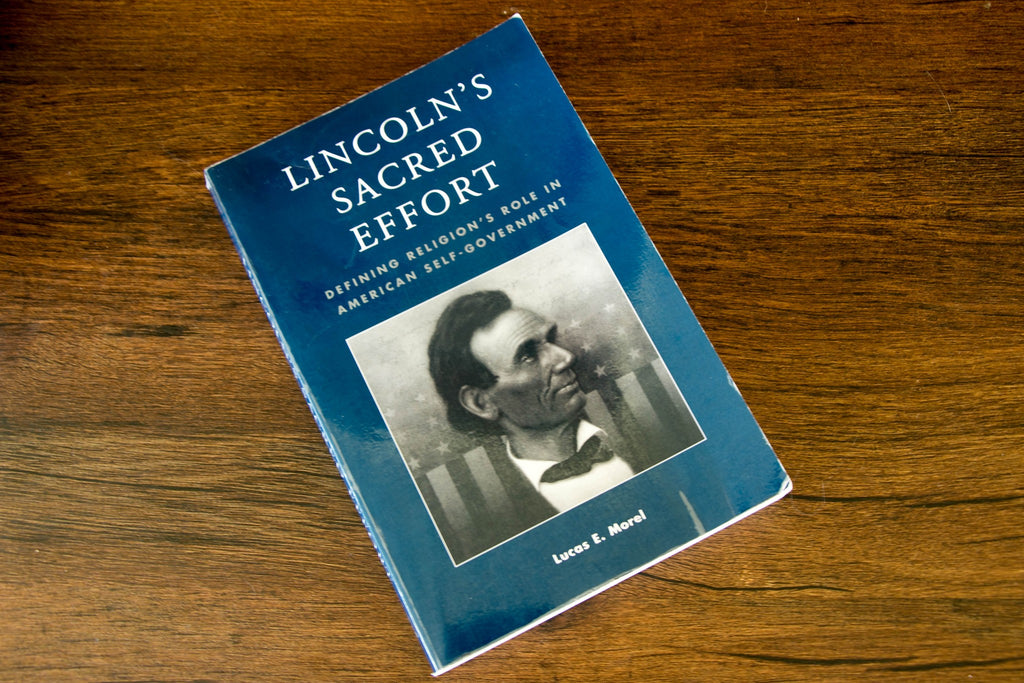 Lincoln's Sacred Effort: Defining Religion's Role in American Self-Government (Application of Political Theory)