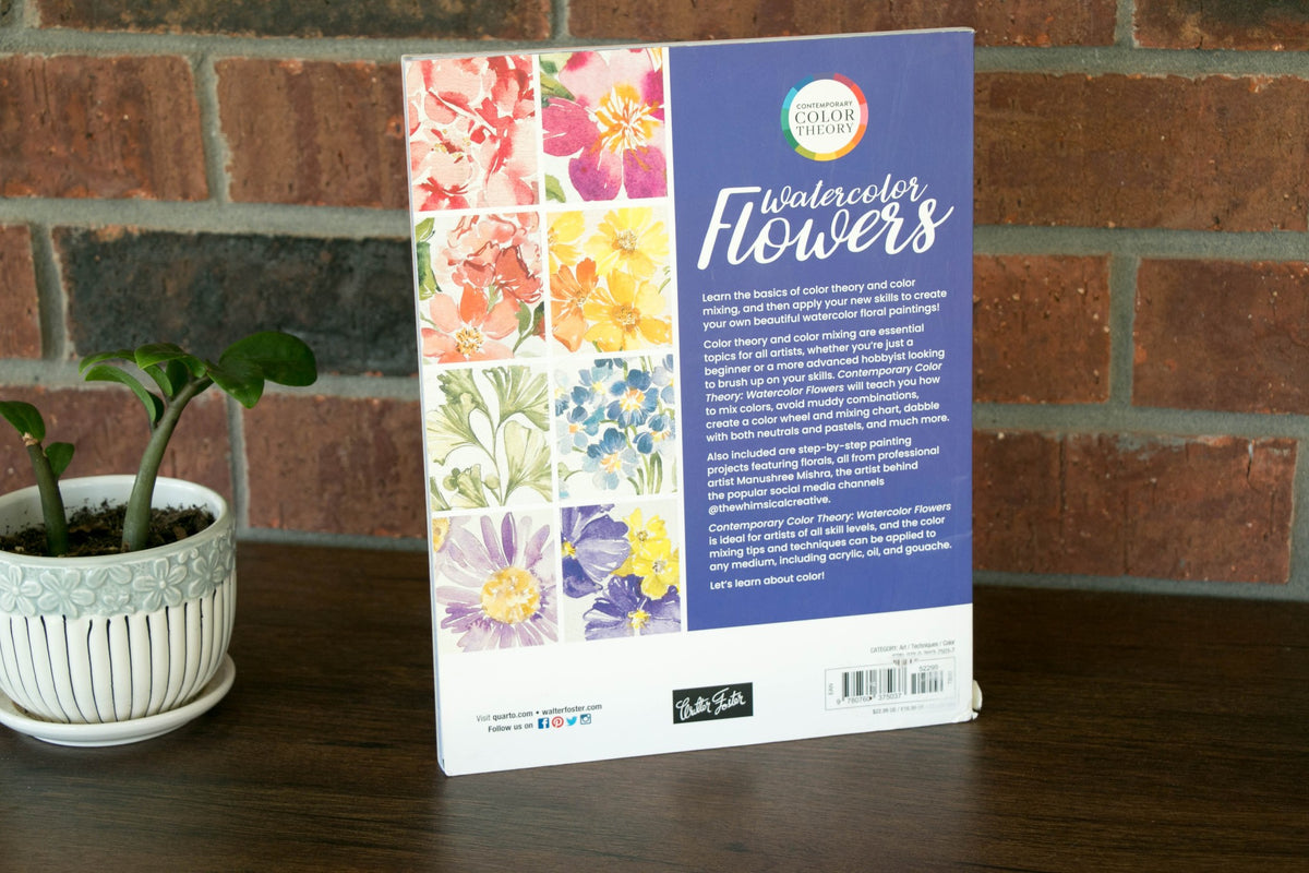 Contemporary Color Theory: Watercolor Flowers: A Modern Exploration of the Color Wheel and Watercolor to Create Beautiful Floral Artwork