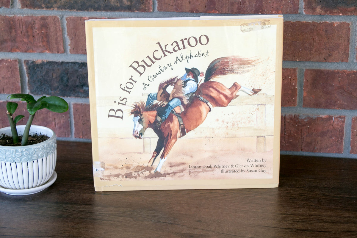 B Is for Buckaroo: a cowboy alphabet