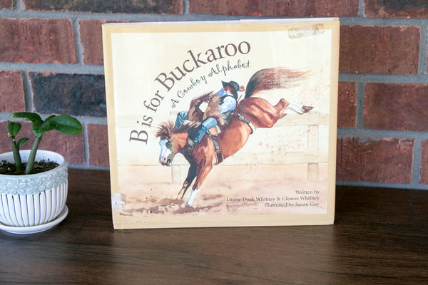 B Is for Buckaroo: a cowboy alphabet