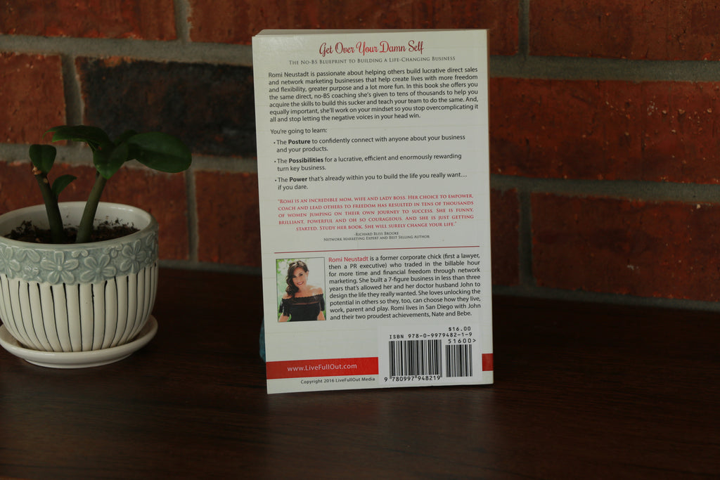 Get Over Your Damn Self: The No-BS Blueprint to Building a Life-Changing Business