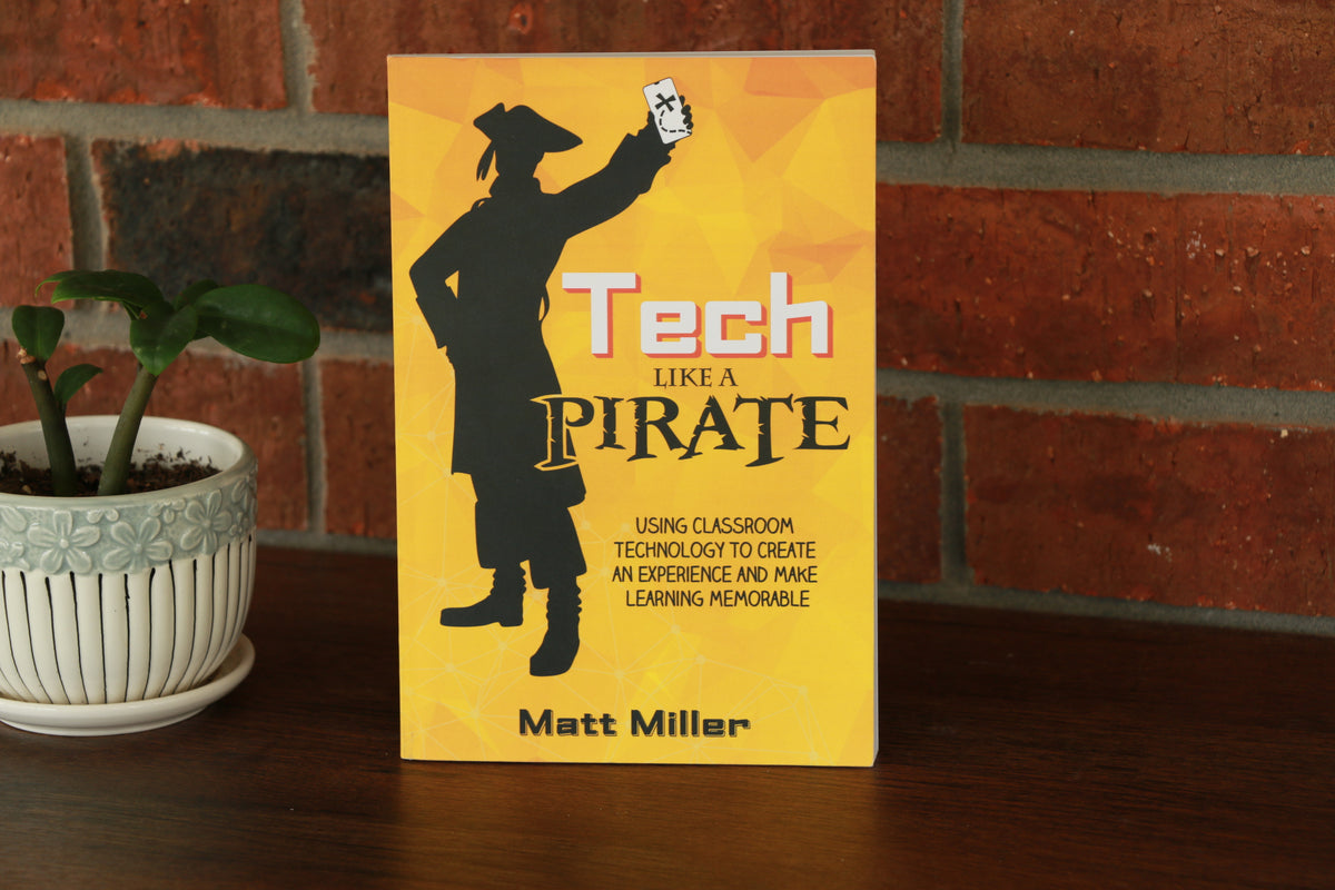 Tech Like a PIRATE: Using Classroom Technology to Create an Experience and Make Learning Memorable