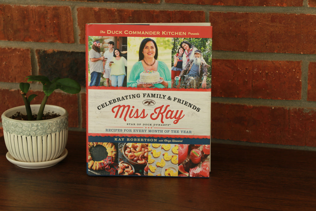 The Duck Commander Kitchen Presents Celebrating Family and Friends: Recipes for Every Month of the Year