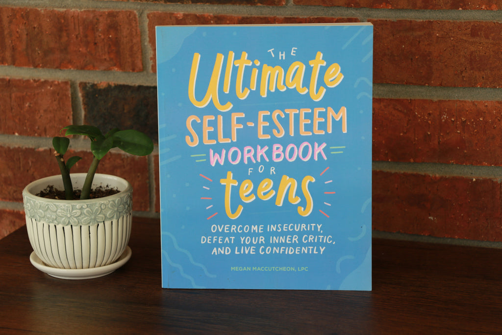 The Ultimate Self-Esteem Workbook for Teens: Overcome Insecurity, Defeat Your Inner Critic, and Live Confidently (Health and Wellness Workbooks for Teens)