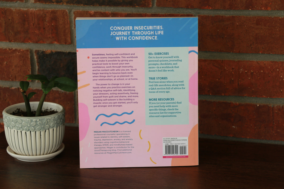 The Ultimate Self-Esteem Workbook for Teens: Overcome Insecurity, Defeat Your Inner Critic, and Live Confidently (Health and Wellness Workbooks for Teens)