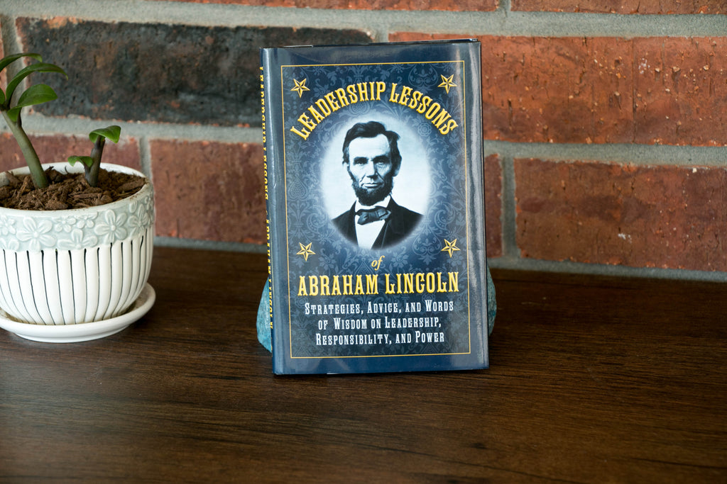 Leadership Lessons of Abraham Lincoln: Strategies, Advice, and Words of Wisdom on Leadership, Responsibility, and Power